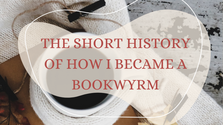 The Short History Of How I Became A Bookwyrm